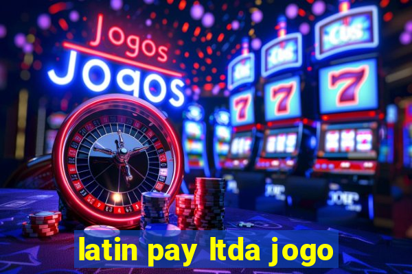 latin pay ltda jogo